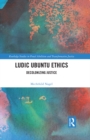 Ludic Ubuntu Ethics : Decolonizing Justice - eBook