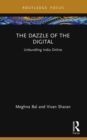 The Dazzle of the Digital : Unbundling India Online - eBook