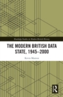 The Modern British Data State, 1945-2000 - eBook