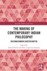 The Making of Contemporary Indian Philosophy : Krishnachandra Bhattacharyya - eBook