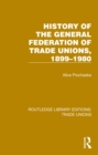 History General Federation Trade Unions, 1899-1980 - eBook