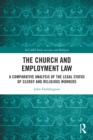 The Church and Employment Law : A Comparative Analysis of The Legal Status of Clergy and Religious Workers - eBook