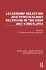 Leadership Selection and Patron-Client Relations in the USSR and Yugoslavia - eBook