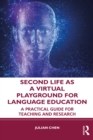 Second Life as a Virtual Playground for Language Education : A Practical Guide for Teaching and Research - eBook