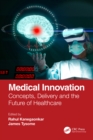 Medical Innovation : Concepts, Delivery and the Future of Healthcare - eBook