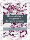 Histopathologic Diagnosis of Invasive Mycoses - eBook