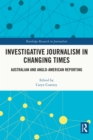 Investigative Journalism in Changing Times : Australian and Anglo-American Reporting - eBook