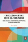 Chinese Thought in a Multi-cultural World : Cross-Cultural Communication, Comparative Literature and Beyond - eBook