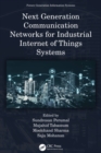 Next Generation Communication Networks for Industrial Internet of Things Systems - eBook