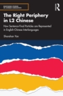 The Right Periphery in L2 Chinese : How Sentence-Final Particles are Represented in English-Chinese Interlanguages - eBook