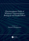 Electromagnetic Fields of Wireless Communications: Biological and Health Effects - eBook