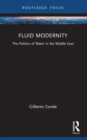Fluid Modernity : The Politics of Water in the Middle East - eBook
