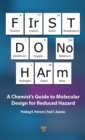First Do No Harm : A Chemist's Guide to Molecular Design for Reduced Hazard - eBook