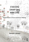 Coding, Shaping, Making : Experiments in Form and Form-Making - eBook