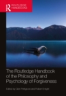 The Routledge Handbook of the Philosophy and Psychology of Forgiveness - eBook