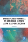 Narrative Performances of Mothering in South Asian Diasporic Fiction - eBook
