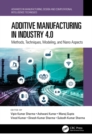 Additive Manufacturing in Industry 4.0 : Methods, Techniques, Modeling, and Nano Aspects - eBook