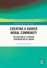 Creating a Shared Moral Community : The Building of a Mosque Congregation in London - eBook