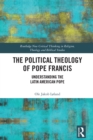 The Political Theology of Pope Francis : Understanding the Latin American Pope - eBook