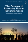 The Paradox of Planetary Human Entanglements : Challenges of Living Together - eBook