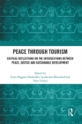 Peace Through Tourism : Critical Reflections on the Intersections between Peace, Justice and Sustainable Development - eBook