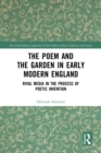 The Poem and the Garden in Early Modern England : Rival Media in the Process of Poetic Invention - eBook