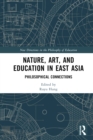 Nature, Art, and Education in East Asia : Philosophical Connections - eBook
