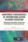 Unintended Consequences of Internationalization in Higher Education : Comparative International Perspectives on the Impacts of Policy and Practice - eBook