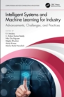 Intelligent Systems and Machine Learning for Industry : Advancements, Challenges, and Practices - eBook