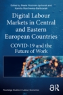 Digital Labour Markets in Central and Eastern European Countries : COVID-19 and the Future of Work - eBook
