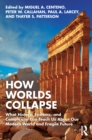 How Worlds Collapse : What History, Systems, and Complexity Can Teach Us About Our Modern World and Fragile Future - eBook