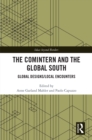The Comintern and the Global South : Global Designs/Local Encounters - eBook