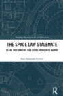 The Space Law Stalemate : Legal Mechanisms for Developing New Norms - eBook