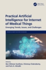 Practical Artificial Intelligence for Internet of Medical Things : Emerging Trends, Issues, and Challenges - eBook