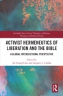Activist Hermeneutics of Liberation and the Bible : A Global Intersectional Perspective - eBook