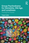 Group Psychodrama for Dementia, Old Age, and Loneliness : Trusting the Process - eBook
