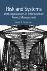 Risk and Systems : With Applications in Infrastructure Project Management - eBook