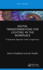 Digital Transformations for Lighting in the Workplace : A Systematic Approach Used in Ergonomics - eBook