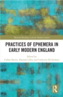 Practices of Ephemera in Early Modern England - eBook