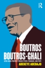 Boutros Boutros-Ghali : Afro-Arab Prophet, Proselytiser, Pharoah, and Pope - eBook