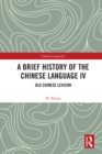 A Brief History of the Chinese Language IV : Old Chinese Lexicon - eBook