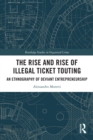 The Rise and Rise of Illegal Ticket Touting : An Ethnography of Deviant Entrepreneurship - eBook
