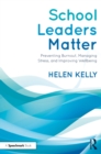 School Leaders Matter : Preventing Burnout, Managing Stress, and Improving Wellbeing - eBook