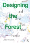 Designing the Forest and other Mass Timber Futures - eBook