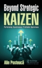 Beyond Strategic Kaizen : Performing Synchronous Profitable Operations - eBook
