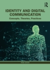 Identity and Digital Communication : Concepts, Theories, Practices - eBook