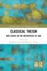 Classical Theism : New Essays on the Metaphysics of God - eBook