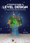 A Practical Guide to Level Design : From Theory to Practice, Diplomacy and Production - eBook