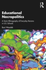 Educational Necropolitics : A Sonic Ethnography of Everyday Racisms in U.S. Schools - eBook