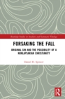 Forsaking the Fall : Original Sin and the Possibility of a Nonlapsarian Christianity - eBook